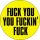 FUCK YOU YOU FUCKIN' FUCK (jelvény, 2,5 cm)