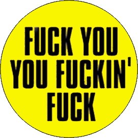 FUCK YOU YOU FUCKIN' FUCK (jelvény, 2,5 cm)