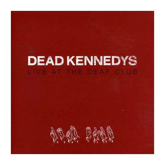 DEAD KENNEDYS: Live At The Deaf Club (CD) DEAD KENNEDYS: Live At The Deaf Club (CD)