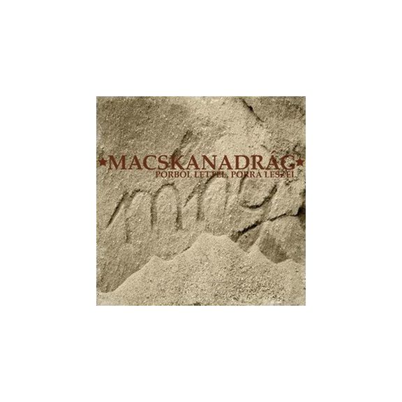 MACSKANADRÁG: Porból lettél, porrá leszel (CD) MACSKANADRÁG: Porból lettél, porrá leszel (CD)