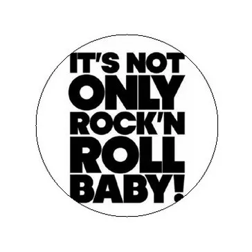   IT'S NOT ONLY ROCK'N'ROLL BABY! (jelvény, 2,5 cm)