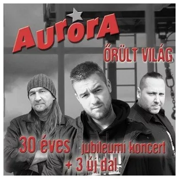 AURORA: Őrült világ (koncert + 3 új dal) (CD)
