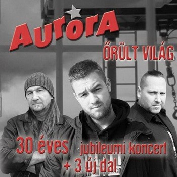 AURORA: Őrült világ (koncert + 3 új dal) (CD)