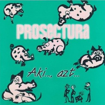 PROSECTURA: Aki..., azt... (CD)