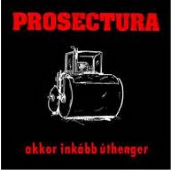 PROSECTURA: Akkor inkább úthenger (CD)