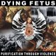 DYING FETUS: Purification Through Violence (CD)