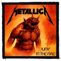 METALLICA: Jump In The Fire (9,5 cm x 9,5 cm) (felvarró)