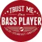 BASSZGITÁROS: Trust Me I'm A Bass Player (jelvény, 2,5 cm)