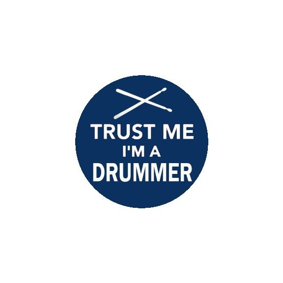 DOBOS: Trust Me I'm A Drummer (jelvény, 2,5 cm) DOBOS: Trust Me I'm A Drummer (jelvény, 2,5 cm)
