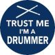 DOBOS: Trust Me I'm A Drummer (jelvény, 2,5 cm)