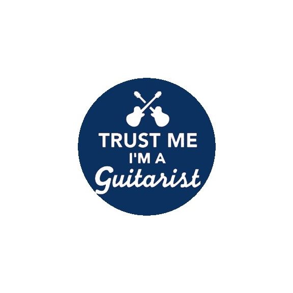 GITÁROS: Trust Me I'm A Guitarist (jelvény, 2,5 cm) GITÁROS: Trust Me I'm A Guitarist (jelvény, 2,5 cm)