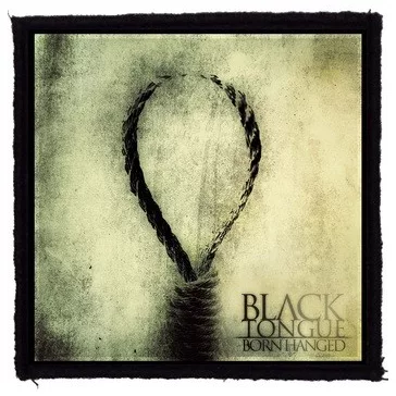 BLACK TONGUE: Born Hanged (9,5 cm x 9,5 cm) (felvarró)