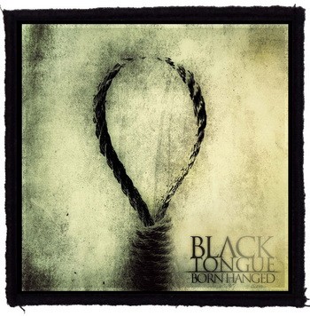 BLACK TONGUE: Born Hanged (9,5 cm x 9,5 cm) (felvarró)