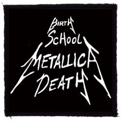   METALLICA: Birth School Metallica Death (9,5 cm x 9,5 cm) (felvarró)
