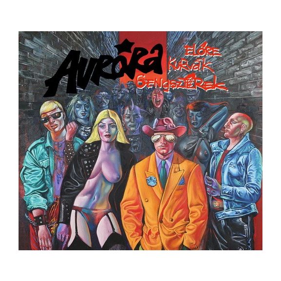 AURORA: Előre kurvák, gengszterek (CD, remaszterizált, +bónusz) AURORA: Előre kurvák, gengszterek (CD, remaszterizált, +bónusz)