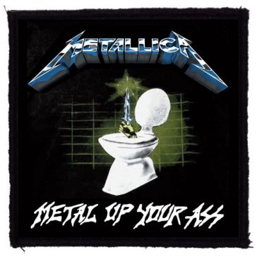 METALLICA: Metal Up Your Ass (9,5 cm x 9,5 cm) (felvarró)