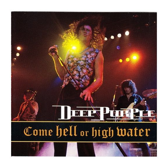 DEEP PURPLE: Come Hell Or High Water (CD) DEEP PURPLE: Come Hell Or High Water (CD)