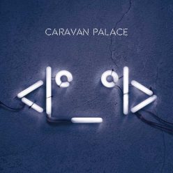 CARAVAN PALACE: Robot Face (LP)