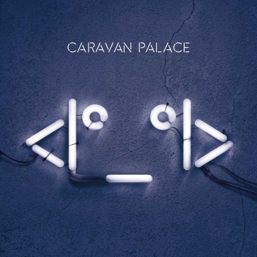 CARAVAN PALACE: Robot Face (LP)