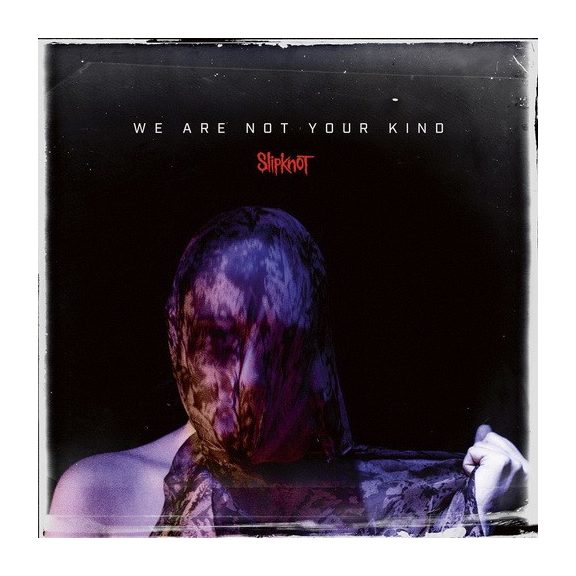SLIPKNOT: We Are Not Your Kind (CD) SLIPKNOT: We Are Not Your Kind (CD)