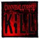 CANNIBAL CORPSE: Kill (9,5 cm x 9,5 cm) (felvarró)