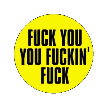FUCK YOU YOU FUCKIN' FUCK (nagy jelvény, 3,7 cm)