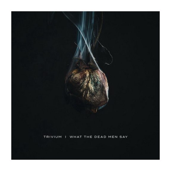 TRIVIUM: What The Dead Men Say (CD) TRIVIUM: What The Dead Men Say (CD)