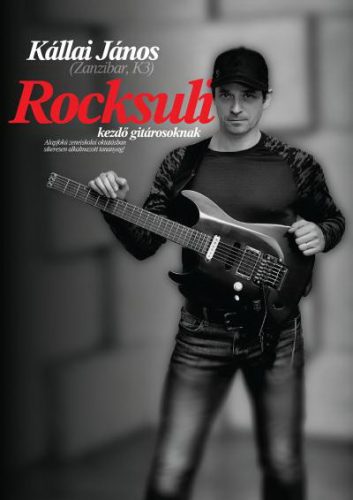 ROCKSULI - kezdő gitárosoknak (Kállai János)