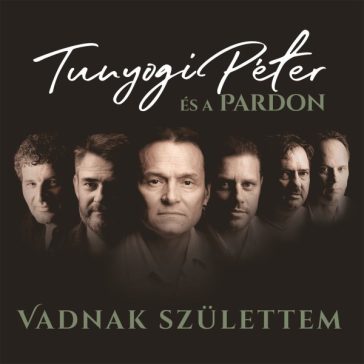 TUNYOGI PÉTER ÉS A PARDON: Vadnak születtem (CD)