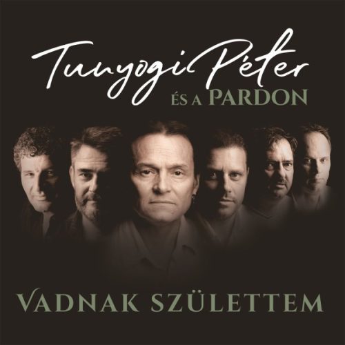 TUNYOGI PÉTER ÉS A PARDON: Vadnak születtem (CD)
