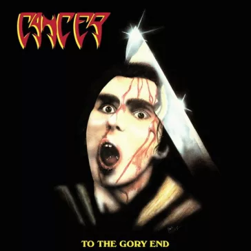 CANCER: To The Gory End (2CD)