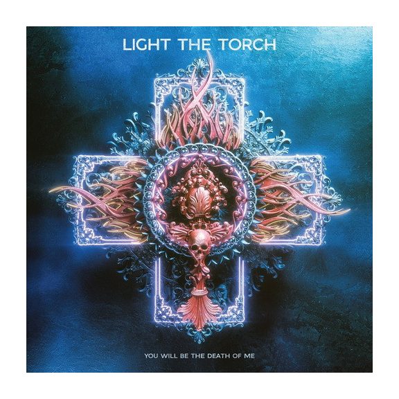 LIGHT THE TORCH: You Will Be The Death Of Me (CD) LIGHT THE TORCH: You Will Be The Death Of Me (CD)