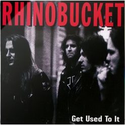 RHINO BUCKET: Get Used To It (CD)