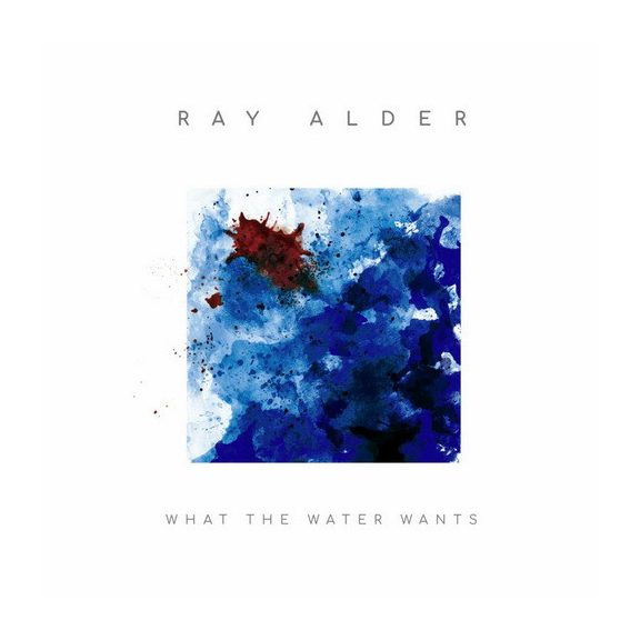 RAY ALDER: What The Water Wants (CD)(akciós!) RAY ALDER: What The Water Wants (CD)(akciós!)