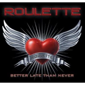 ROULETTE: Better Late Than Never (CD)