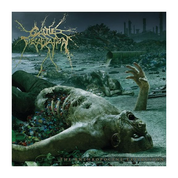 CATTLE DECAPITATION: The Anthropocene Entinction (CD) CATTLE DECAPITATION: The Anthropocene Entinction (CD)
