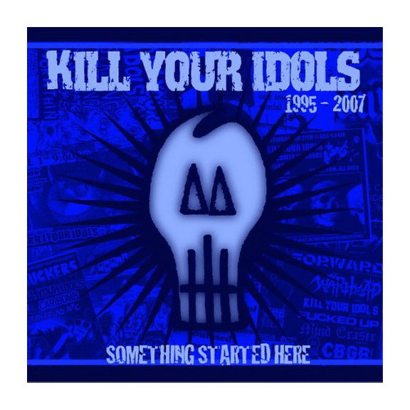 KILL YOUR IDOLS: Something Started Here (CD) KILL YOUR IDOLS: Something Started Here (CD)