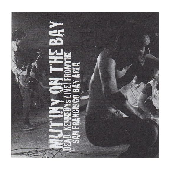 DEAD KENNEDYS: Mutiny On The Bay (CD) DEAD KENNEDYS: Mutiny On The Bay (CD)
