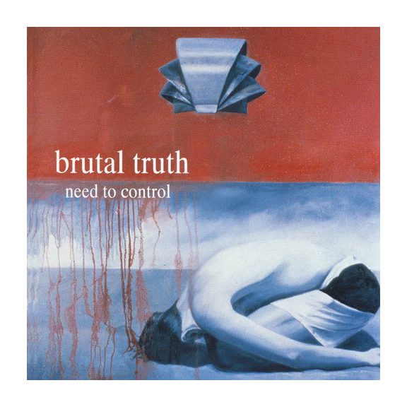 BRUTAL TRUTH: Need to Control(1994) BRUTAL TRUTH: Need to Control(1994)