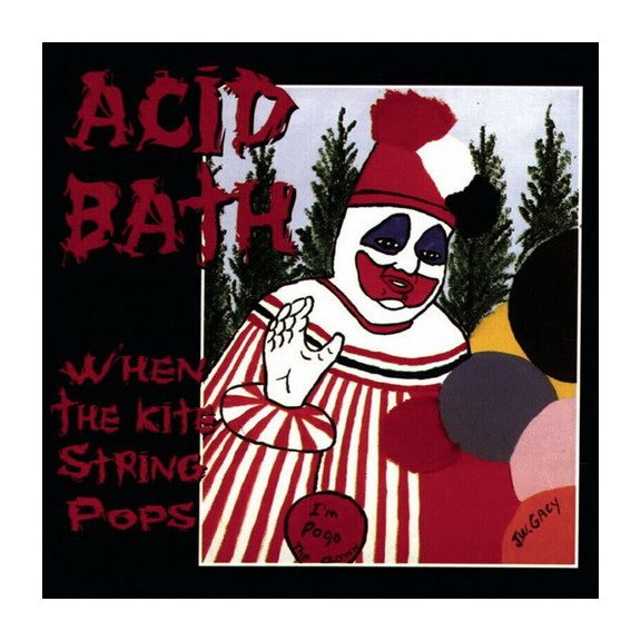 ACID BATH: When the Kite String Pops (1994) ACID BATH: When the Kite String Pops (1994)
