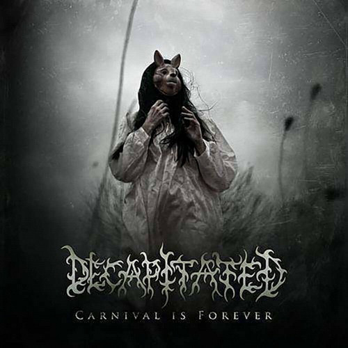 DECAPITATED: Carnival Is Forever (CD)
