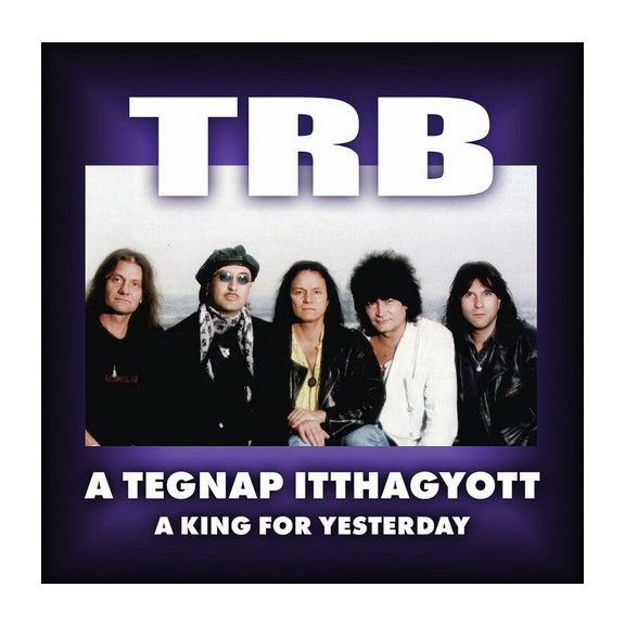 TRB: A tegnap itthagyott / A King For Yesterday (2CD TRB: A tegnap itthagyott / A King For Yesterday (2CD