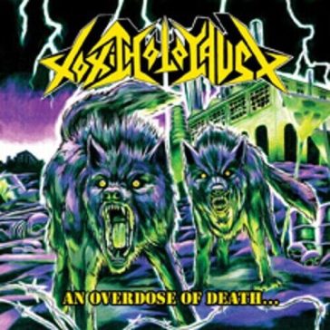 TOXIC HOLOCAUST: An Overdose Of Death (CD)