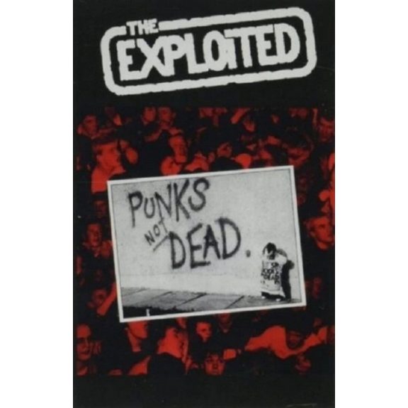 EXPLOITED: Punks Not Dead (MC, műsoros kazetta) EXPLOITED: Punks Not Dead (MC, műsoros kazetta)