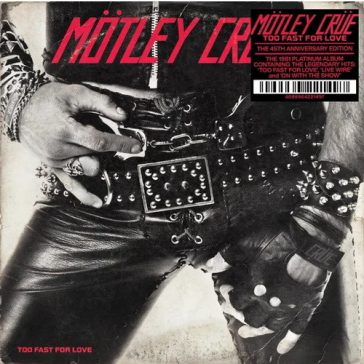 MÖTLEY CRÜE: Too Fast For Love 45th Anniversary (CD)
